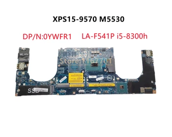 Новая Оригинальная Материнская Плата Для Ноутбука Dell XPS15 9570 Precision M5530 0YWFR1 YWFR1 DAM00 LA-F541P i5-8300h
